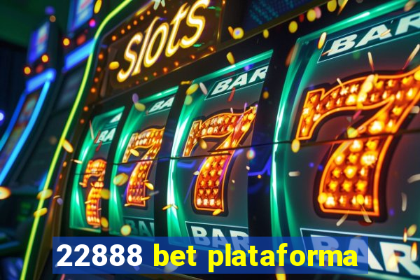 22888 bet plataforma